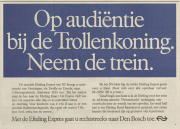 Reclame van de <a href="/lemma/Nederlandse_Spoorwegen" title="Nederlandse Spoorwegen">Nederlandse Spoorwegen</a> in het Dagblad van het Noorden in 1992 om de NS-trein <a href="/lemma/Efteling_Expres" title="Efteling Expres">Efteling Expres</a> te nemen. "Op audiëntie bij de <a href="/lemma/Trollenkoning" title="Trollenkoning">Trollenkoning</a>. Neem de trein." De tekst gaat er opvallend genoeg nog vanuit dat <a href="/lemma/Droomvlucht" title="Droomvlucht">Droomvlucht</a> dit jaar opent.